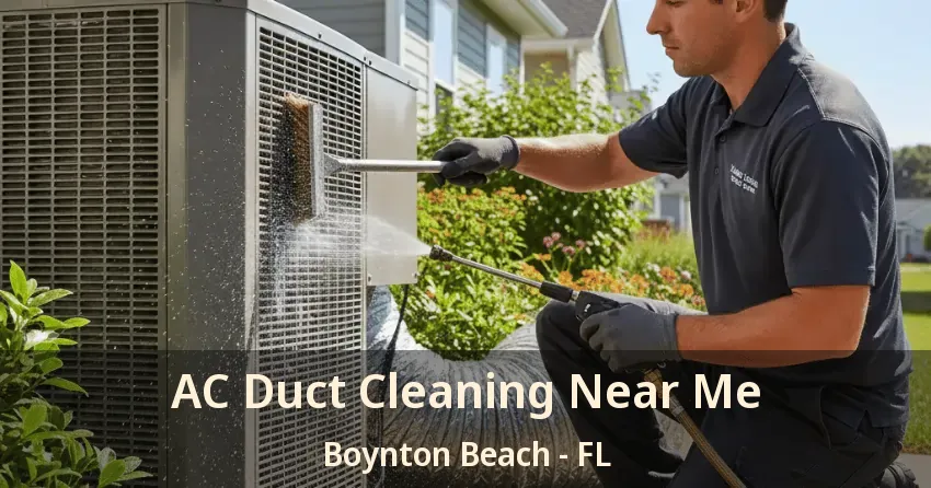 AC Duct Cleaning Near Me Boynton Beach - FL
