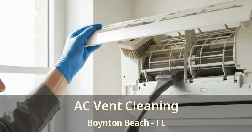 AC Vent Cleaning Boynton Beach - FL AC Vent Cleaning Boynton Beach - FL