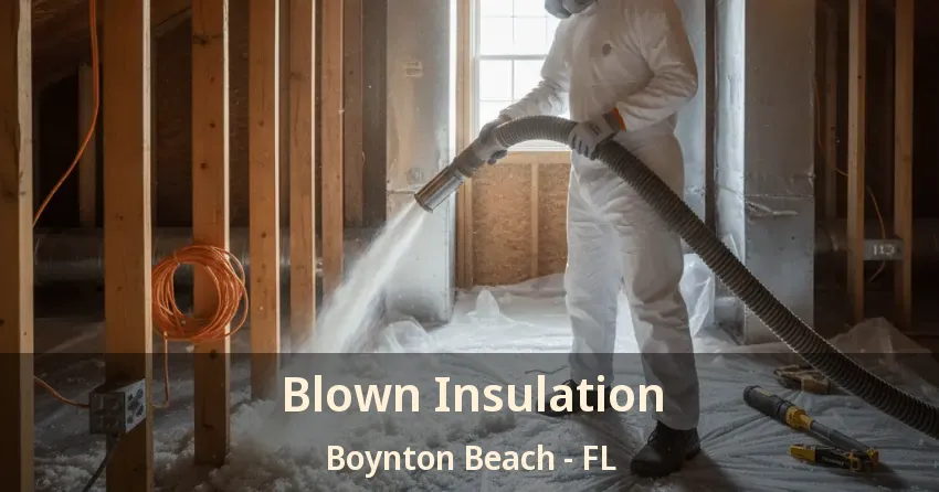 Blown Insulation Boynton Beach - FL