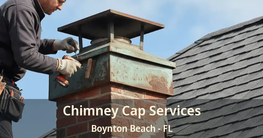 Chimney Cap Services Boynton Beach - FL