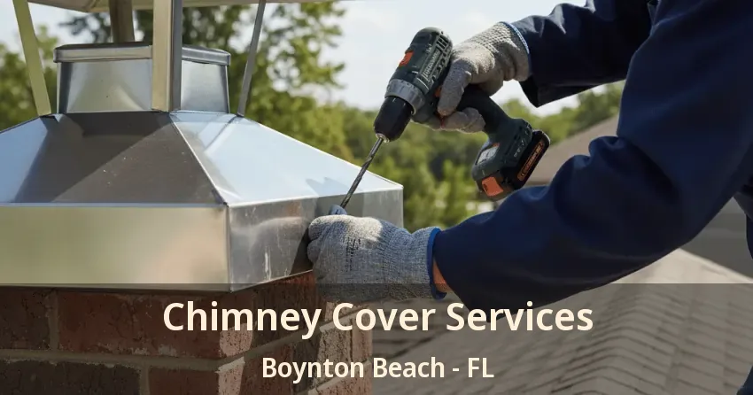 Chimney Cover Services Boynton Beach - FL