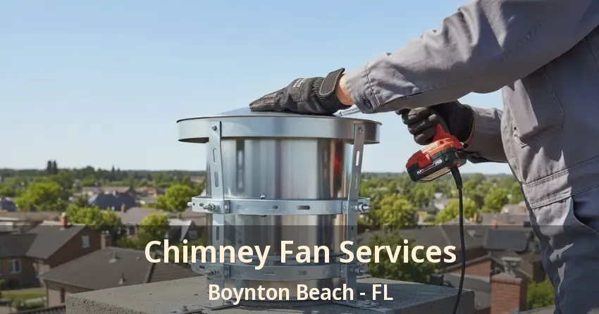Chimney Fan Services Boynton Beach - FL