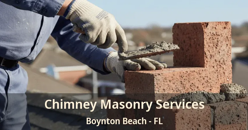 Chimney Masonry Services Boynton Beach - FL