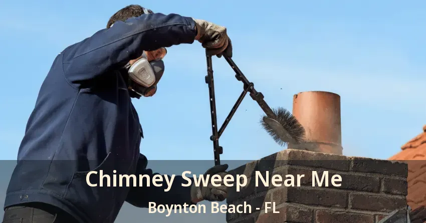 Chimney Sweep Near Me Boynton Beach - FL