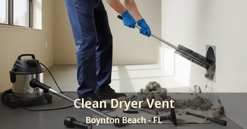 Clean Dryer Vent Boynton Beach - FL