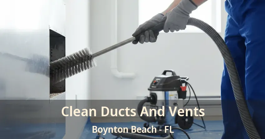 Clean Ducts And Vents Boynton Beach - FL