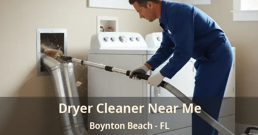 Dryer Cleaner Near Me Boynton Beach - FL