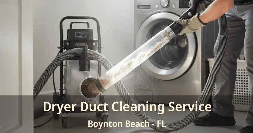 Dryer Duct Cleaning Service Boynton Beach - FL