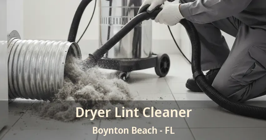 Dryer Lint Cleaner Boynton Beach - FL Dryer Lint Cleaner Boynton Beach - FL