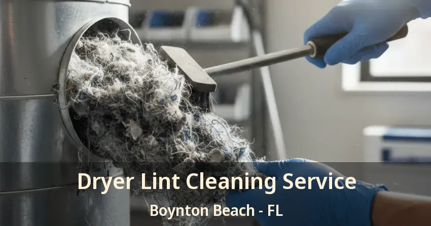 Dryer Lint Cleaning Service Boynton Beach - FL