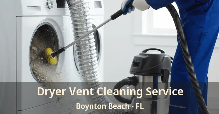 Dryer Vent Cleaning Service Boynton Beach - FL