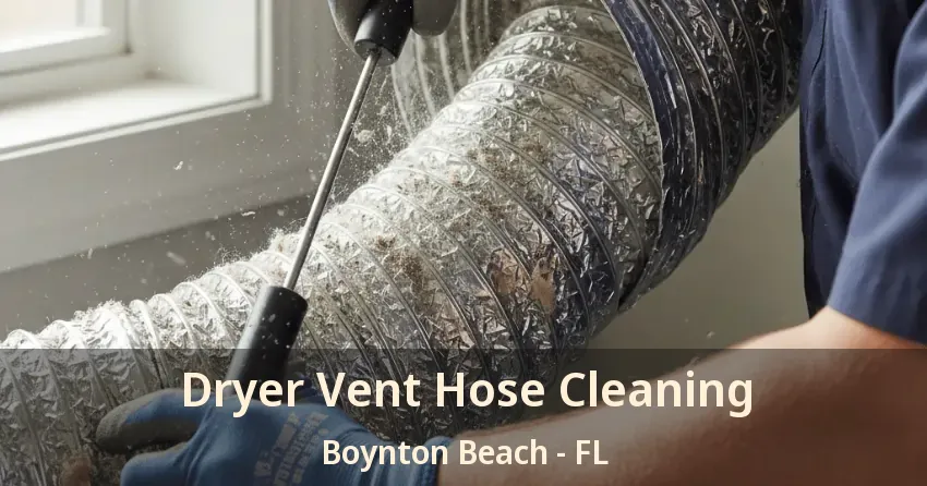 Dryer Vent Hose Cleaning Boynton Beach - FL