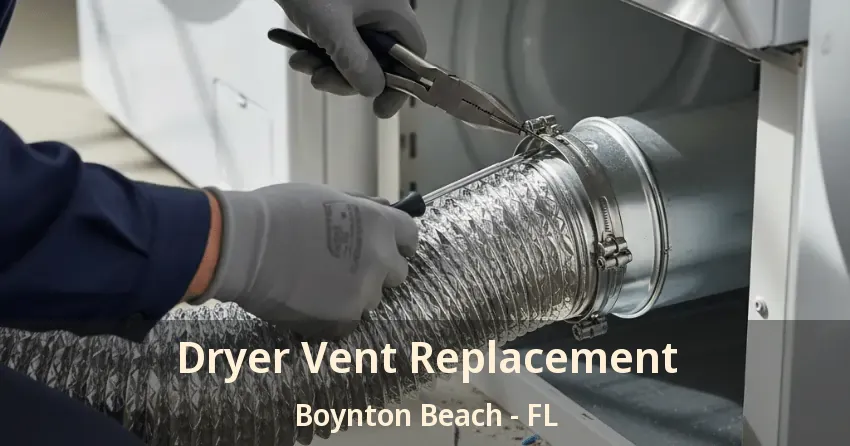 Dryer Vent Replacement Boynton Beach - FL