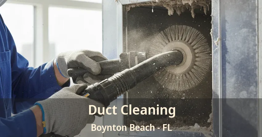 Duct Cleaning Boynton Beach - FL