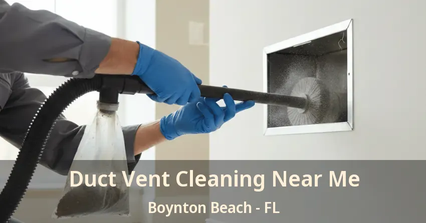 Duct Vent Cleaning Near Me Boynton Beach - FL