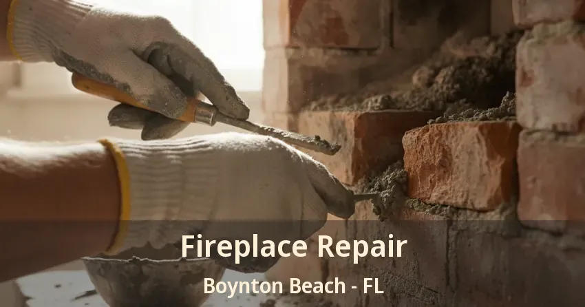 Fireplace Repair Boynton Beach - FL