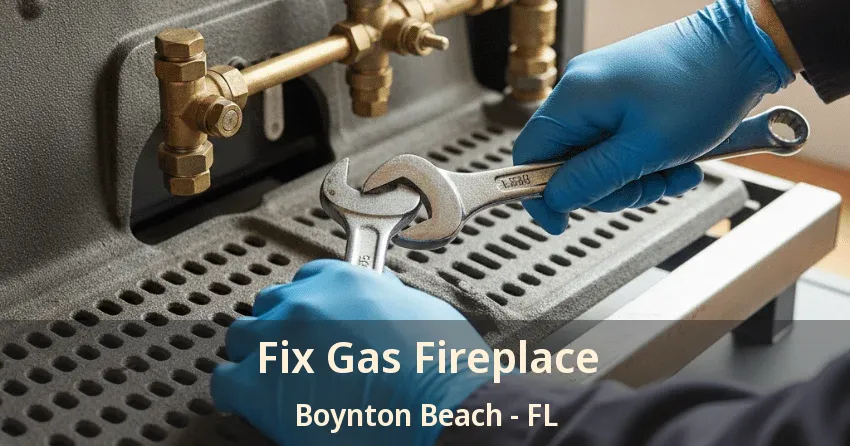 Fix Gas Fireplace Boynton Beach - FL