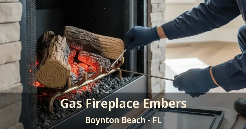 Gas Fireplace Embers Boynton Beach - FL