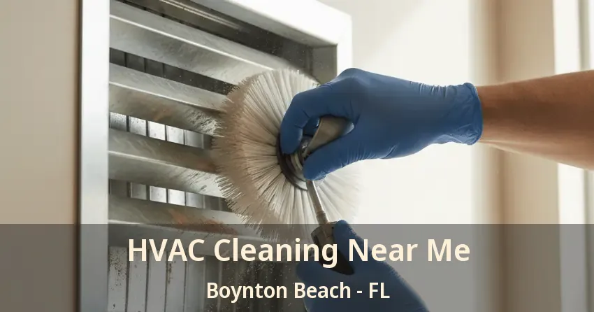 HVAC Cleaning Near Me Boynton Beach - FL