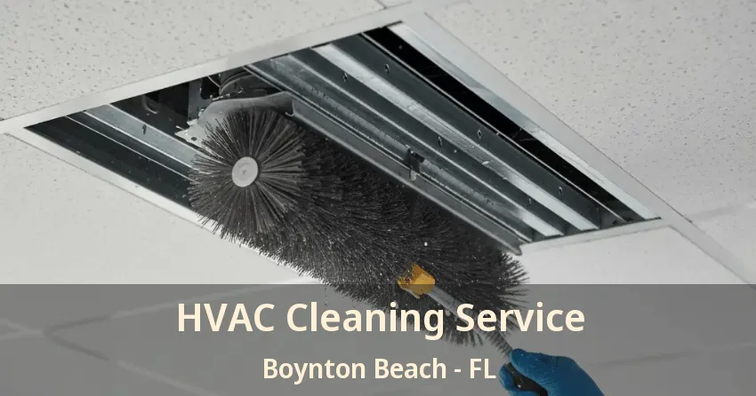 HVAC Cleaning Service Boynton Beach - FL
