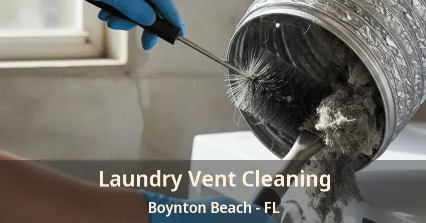 Laundry Vent Cleaning Boynton Beach - FL