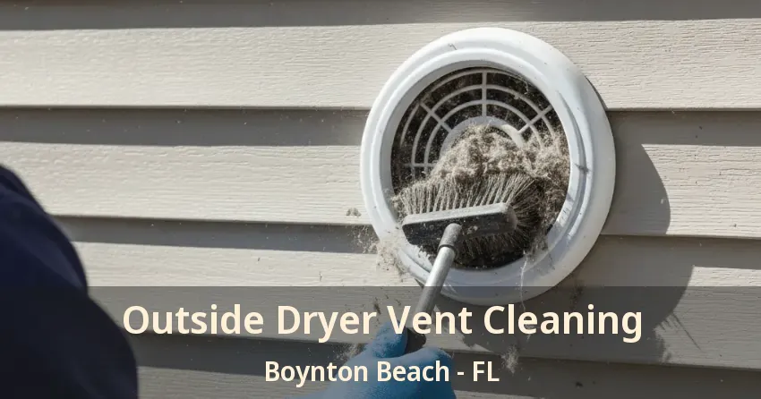 Outside Dryer Vent Cleaning Boynton Beach - FL