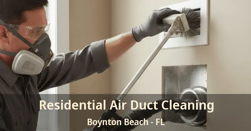 Residential Air Duct Cleaning Boynton Beach - FL