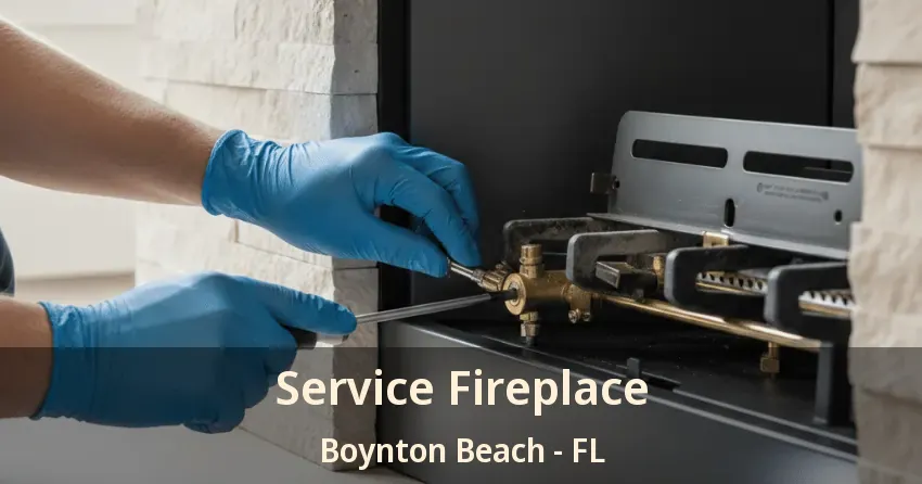 Service Fireplace Boynton Beach - FL