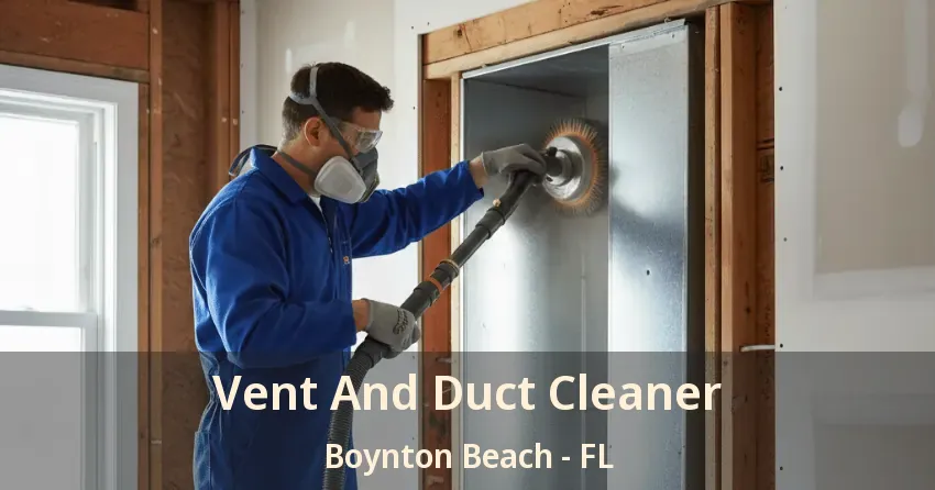 Vent And Duct Cleaner Boynton Beach - FL