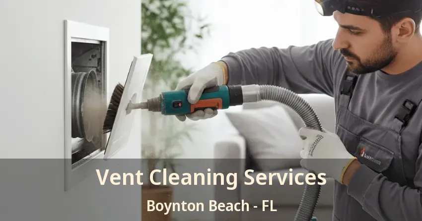 Vent Cleaning Services Boynton Beach - FL
