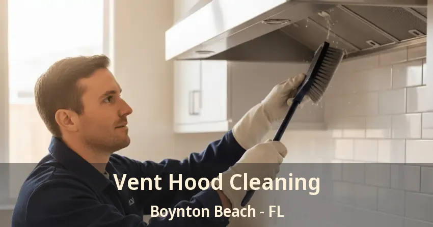Vent Hood Cleaning Boynton Beach - FL